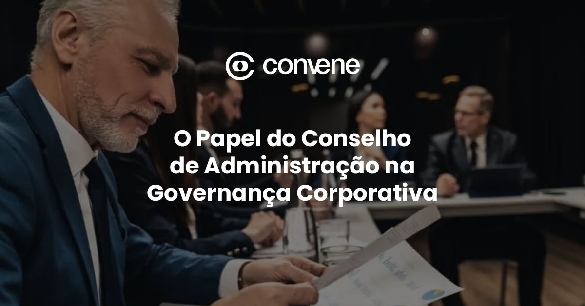 Conselheiro sênior analisando documentos em reunião de diretoria, com título sobre o papel do conselho de administração na governança corporativa e logo da Convene.