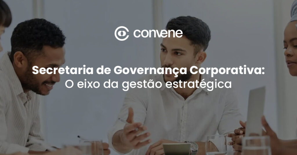 Grupo de três profissionais em reunião estratégica com o título 'Secretaria de Governança Corporativa: O eixo da gestão estratégica' e logo da Convene.